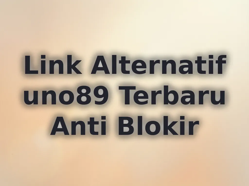 Link Alternatif uno89 Terbaru Anti Blokir