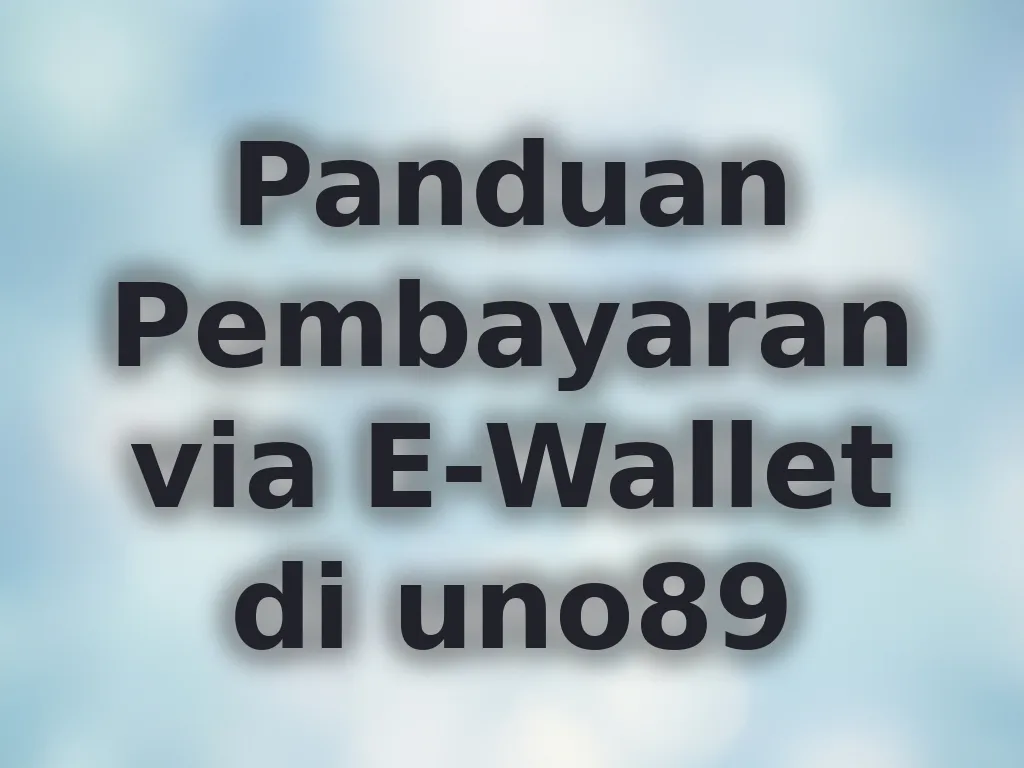 Panduan Pembayaran via E-Wallet di uno89