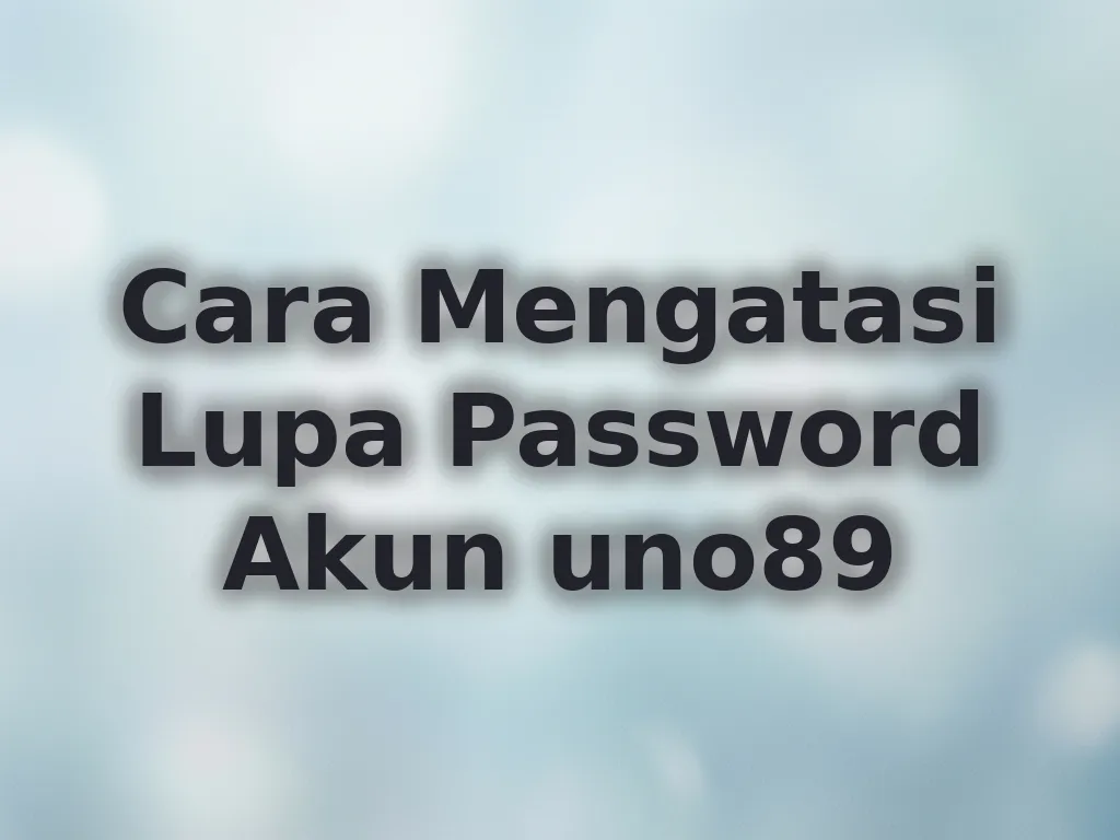 Cara Mengatasi Lupa Password Akun uno89